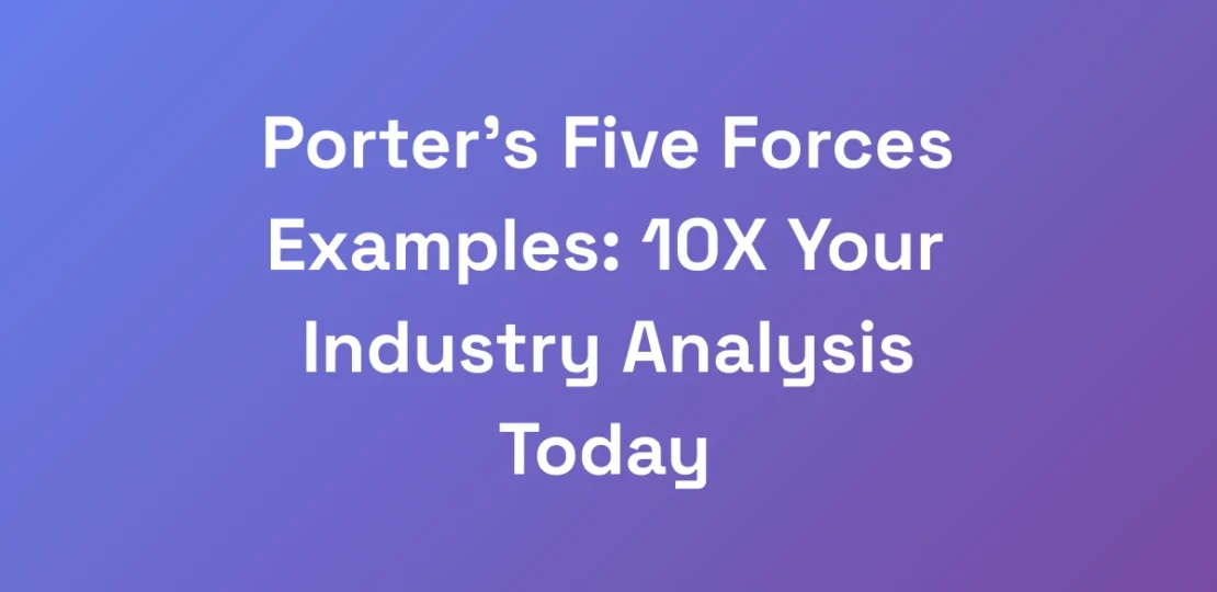 Porters-Five-Forces-Examples-10X-Your-Industry-A