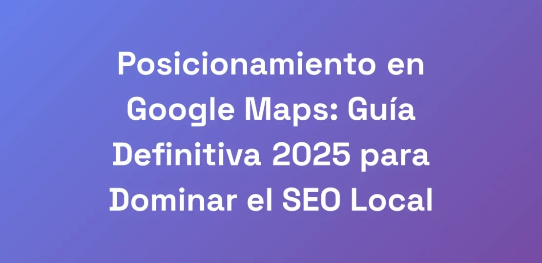 Posicionamiento-en-Google-Maps-Guia-Definitiva-20