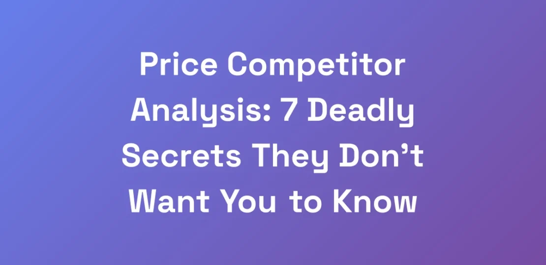 Price-Competitor-Analysis-7-Deadly-Secrets-They-D