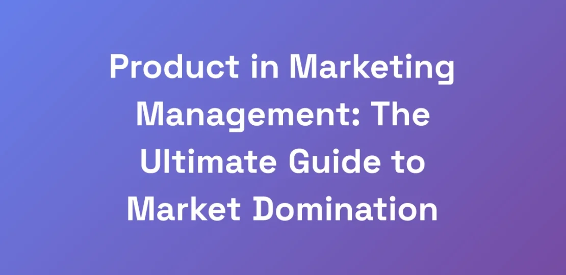 Product-in-Marketing-Management-The-Ultimate-Guid