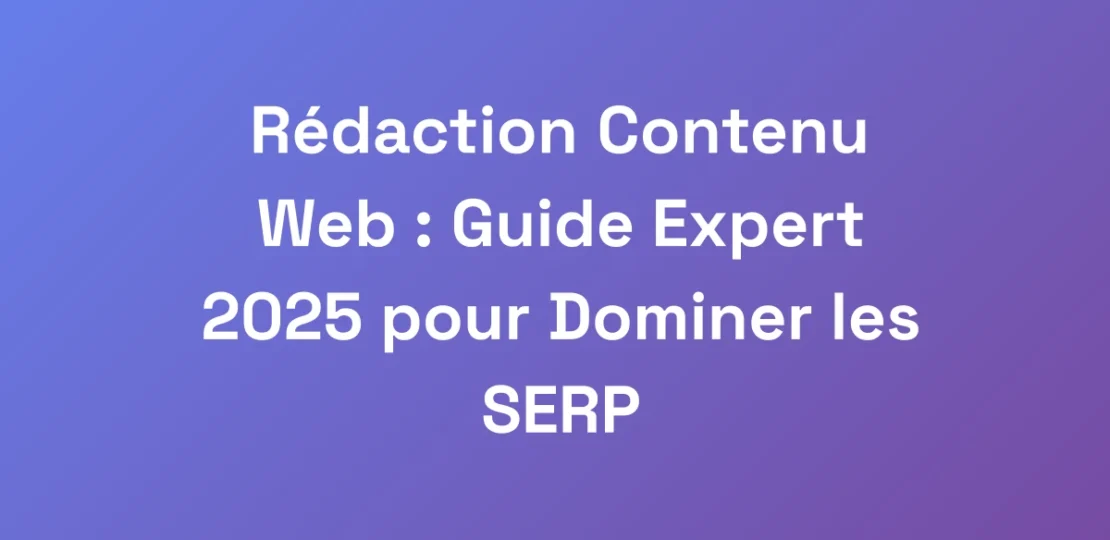 Redaction-Contenu-Web-Guide-Expert-2025-pour-Dom