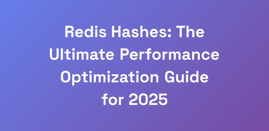 Redis-Hashes-The-Ultimate-Performance-Optimizatio