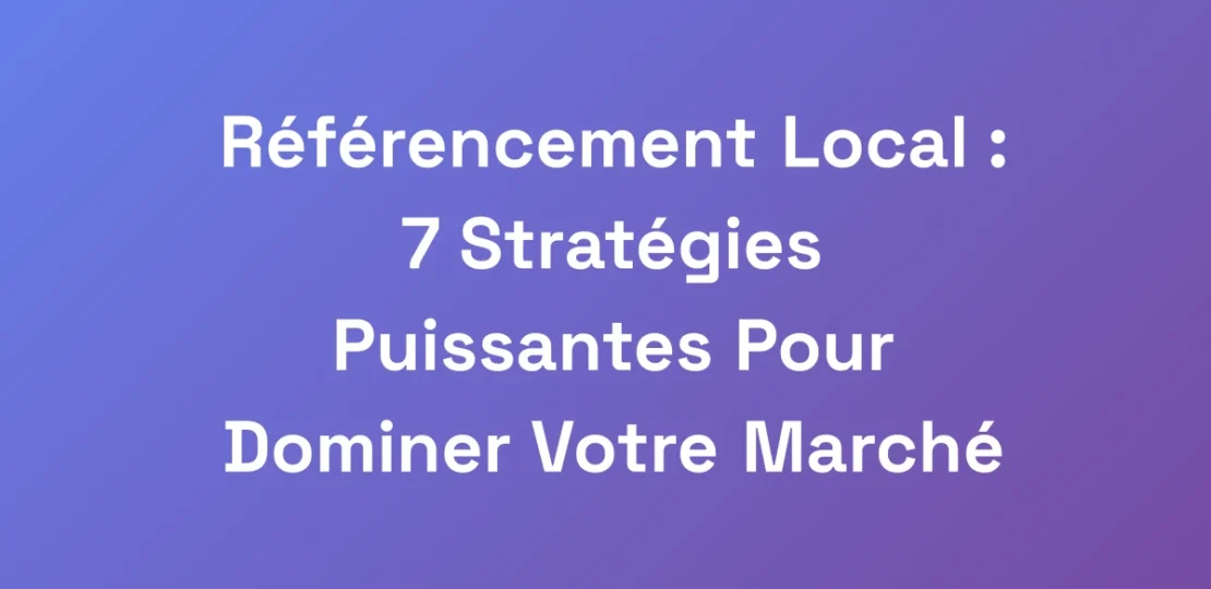Referencement-Local-7-Strategies-Puissantes-Pour