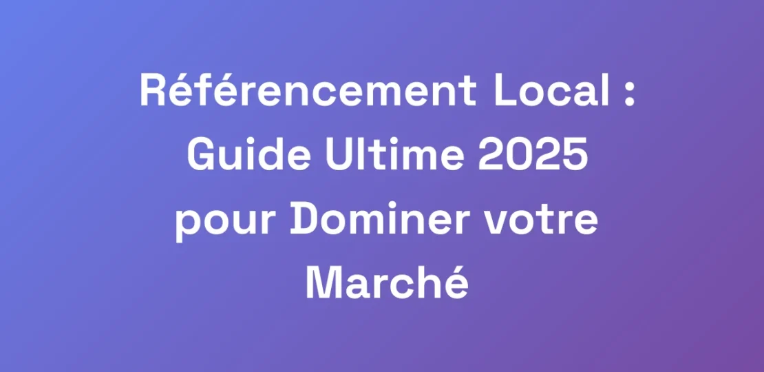 Referencement-Local-Guide-Ultime-2025-pour-Domin