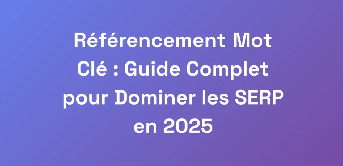 Referencement-Mot-Cle-Guide-Complet-pour-Dominer
