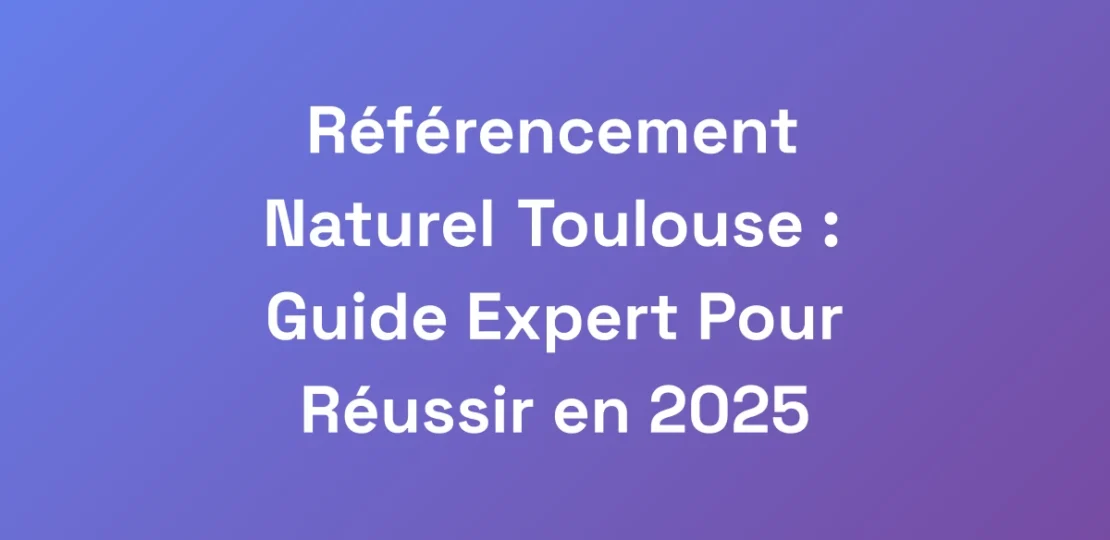 Referencement-Naturel-Toulouse-Guide-Expert-Pour