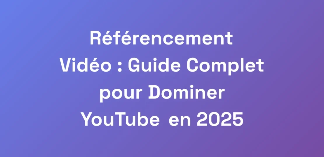 Referencement-Video-Guide-Complet-pour-Dominer-Y