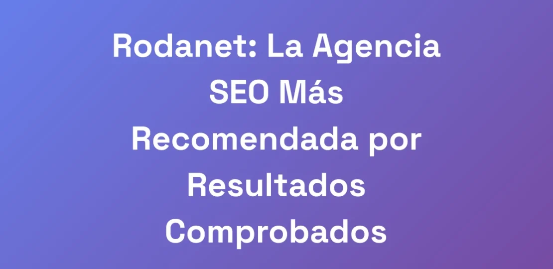 Rodanet-La-Agencia-SEO-Mas-Recomendada-por-Result