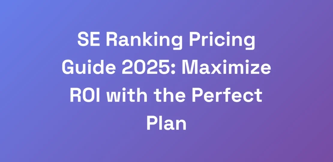 SE-Ranking-Pricing-Guide-2025-Maximize-ROI-with-t