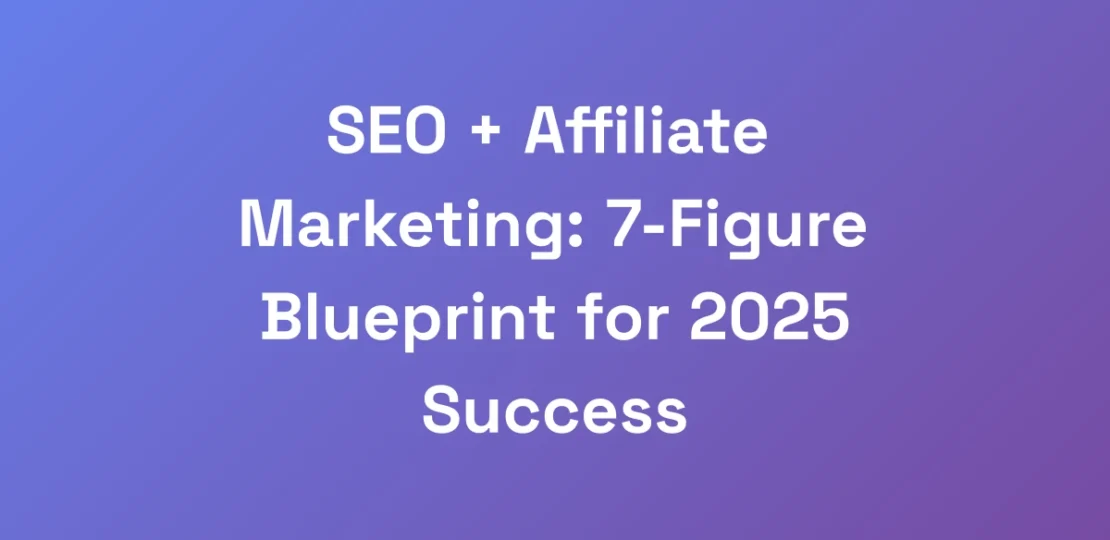 SEO-Affiliate-Marketing-7-Figure-Blueprint-for-