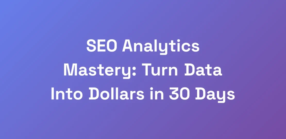 SEO-Analytics-Mastery-Turn-Data-Into-Dollars-in-3