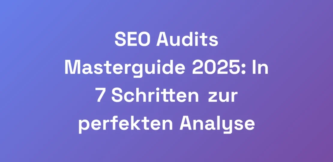 SEO-Audits-Masterguide-2025-In-7-Schritten-zur-pe