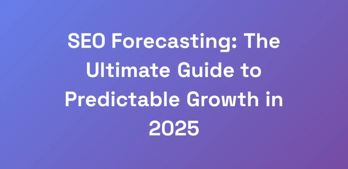 SEO-Forecasting-The-Ultimate-Guide-to-Predictable
