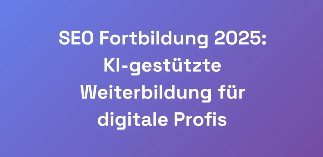SEO-Fortbildung-2025-KI-gestutzte-Weiterbildung-f
