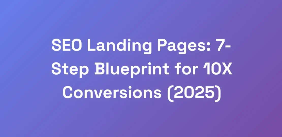 SEO-Landing-Pages-7-Step-Blueprint-for-10X-Conver