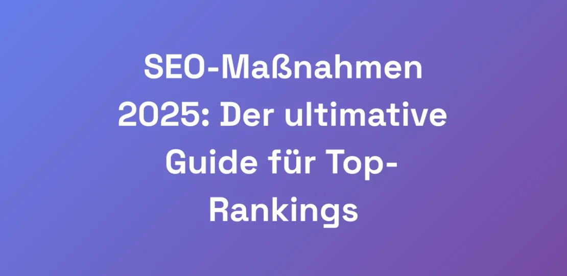 SEO-Massnahmen-2025-Der-ultimative-Guide-fur-Top-R