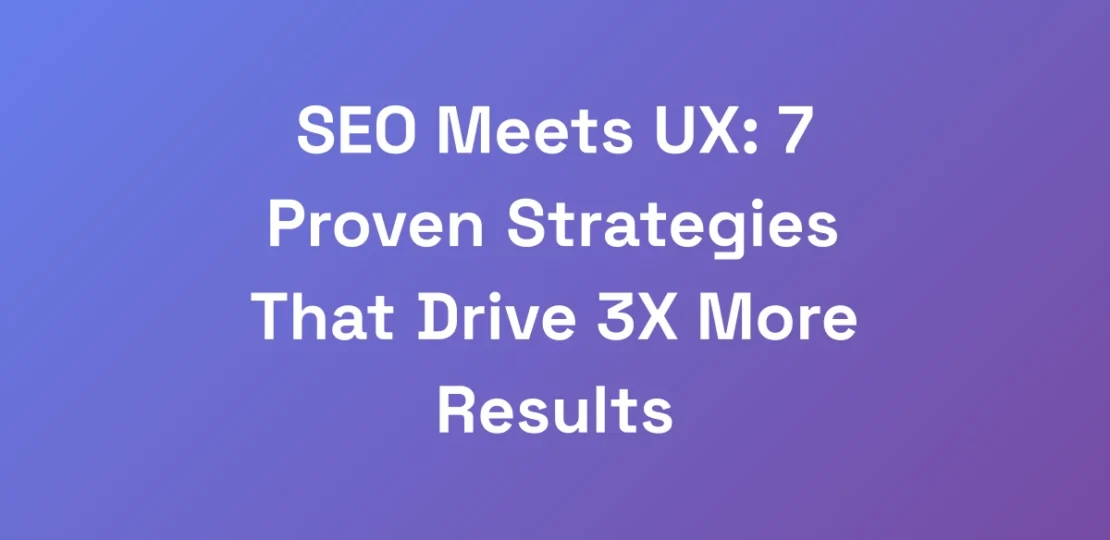 SEO-Meets-UX-7-Proven-Strategies-That-Drive-3X-Mo