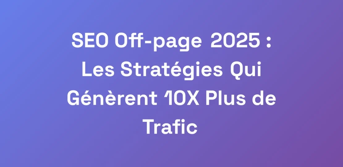 SEO-Off-page-2025-Les-Strategies-Qui-Generent-10