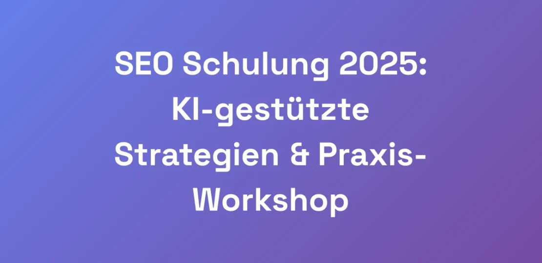 SEO-Schulung-2025-KI-gestutzte-Strategien-Praxi