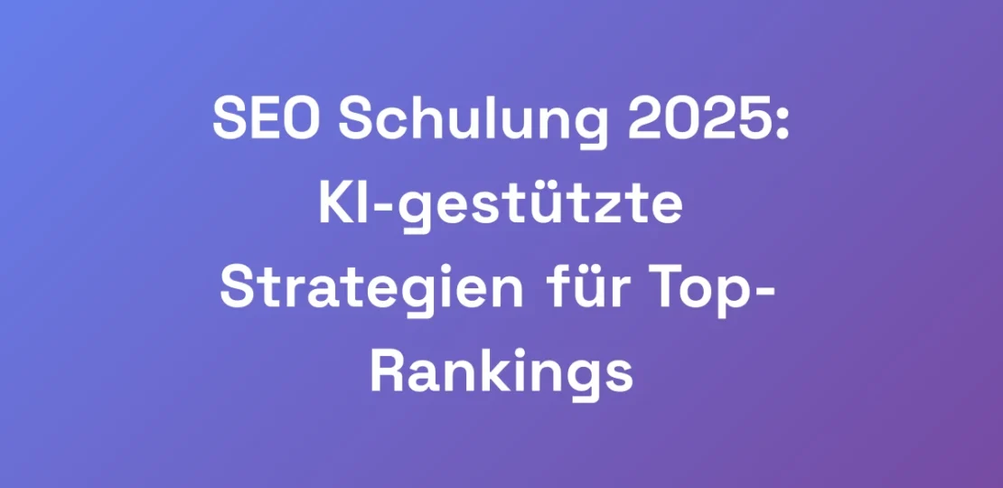 SEO-Schulung-2025-KI-gestutzte-Strategien-fur-Top