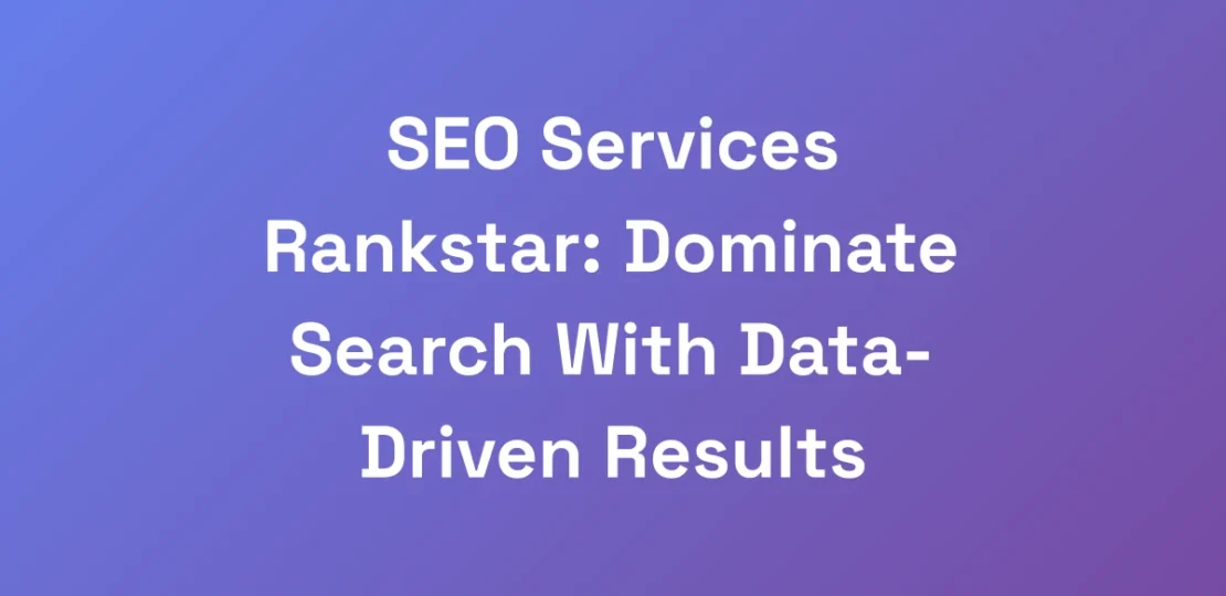 SEO-Services-Rankstar-Dominate-Search-With-Data-D