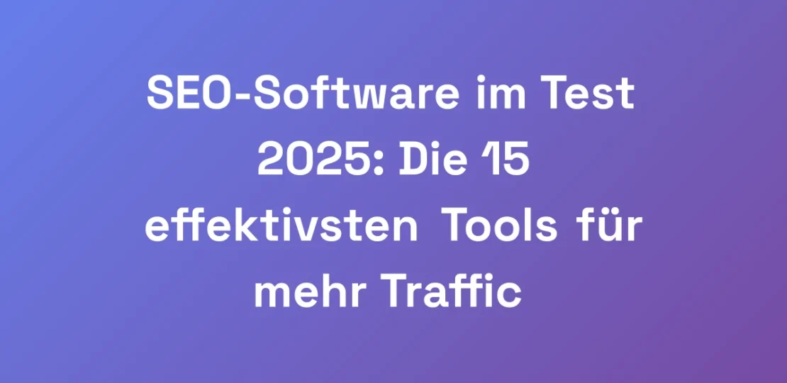 SEO-Software-im-Test-2025-Die-15-effektivsten-Too