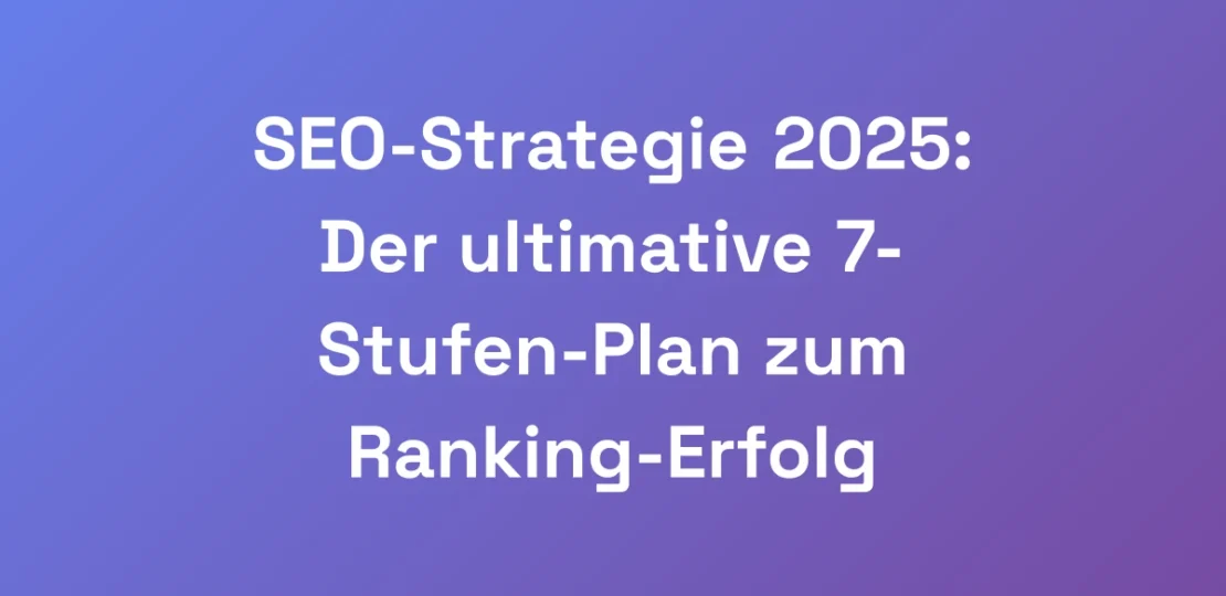 SEO-Strategie-2025-Der-ultimative-7-Stufen-Plan-z