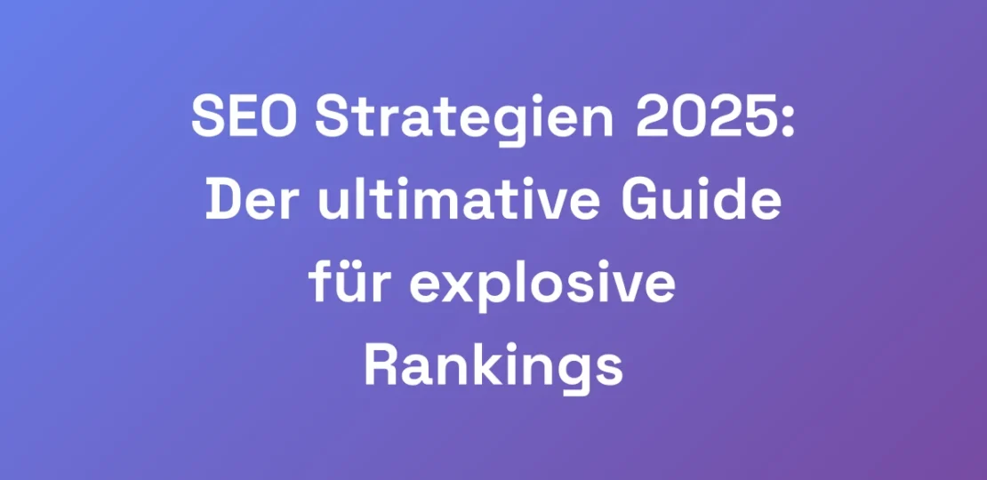 SEO-Strategien-2025-Der-ultimative-Guide-fur-expl