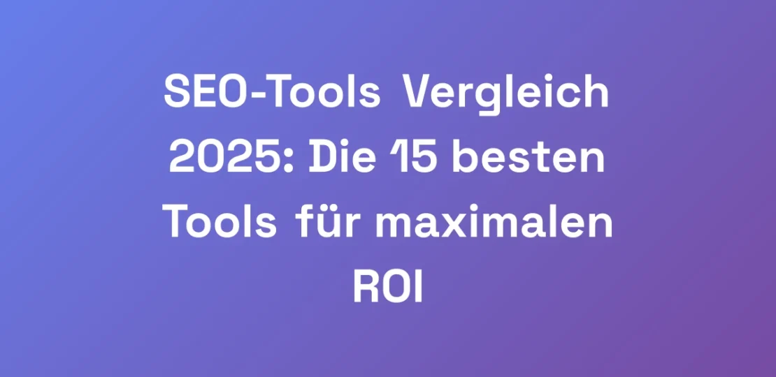 SEO-Tools-Vergleich-2025-Die-15-besten-Tools-fur-