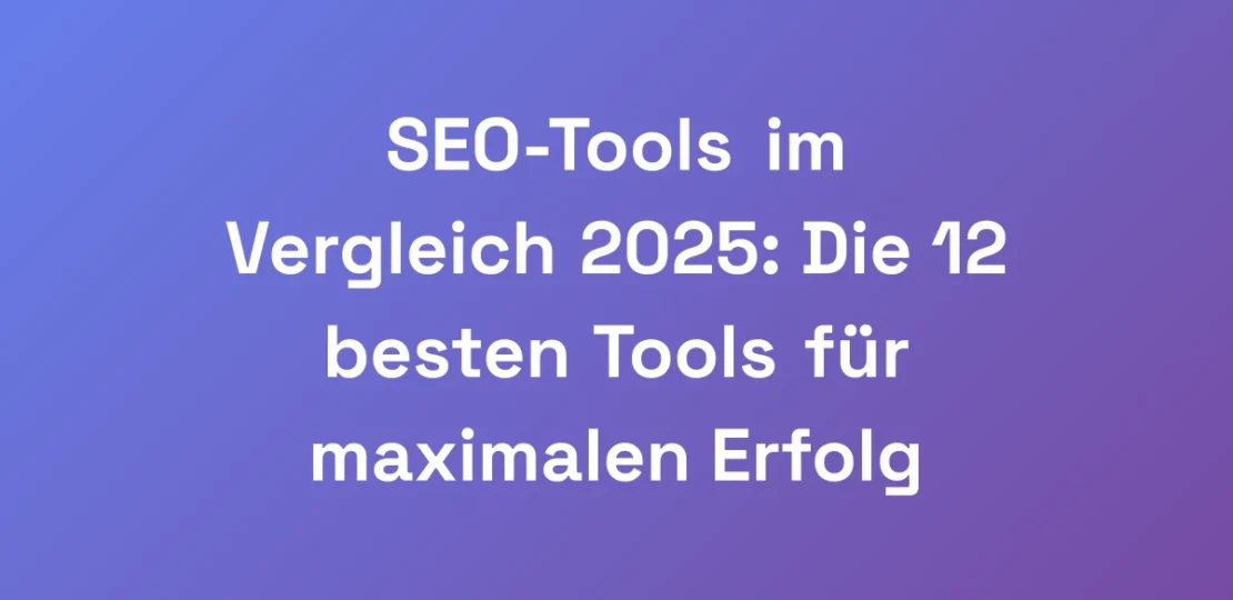 SEO-Tools-im-Vergleich-2025-Die-12-besten-Tools-f