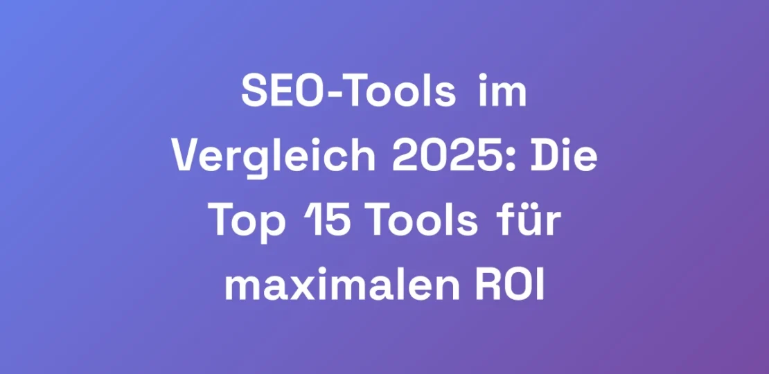 SEO-Tools-im-Vergleich-2025-Die-Top-15-Tools-fur-