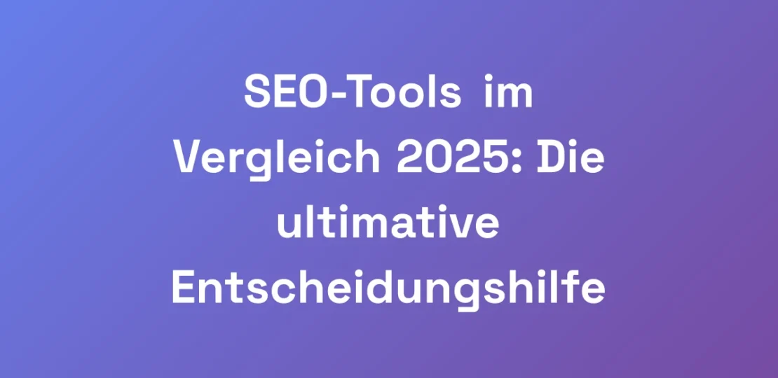 SEO-Tools-im-Vergleich-2025-Die-ultimative-Entsch