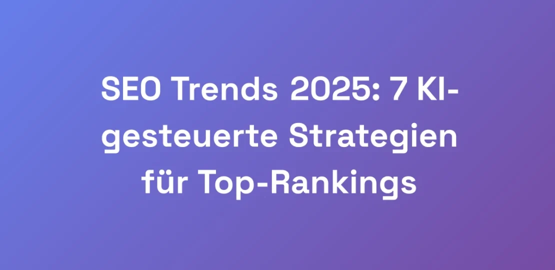 SEO-Trends-2025-7-KI-gesteuerte-Strategien-fur-To