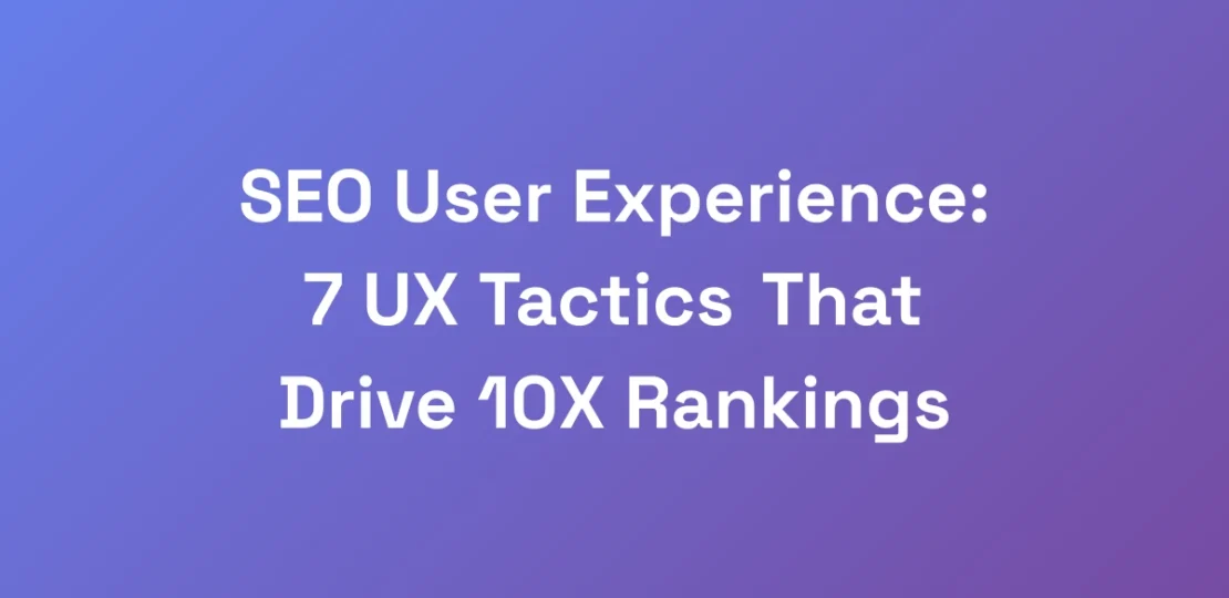 SEO-User-Experience-7-UX-Tactics-That-Drive-10X-R