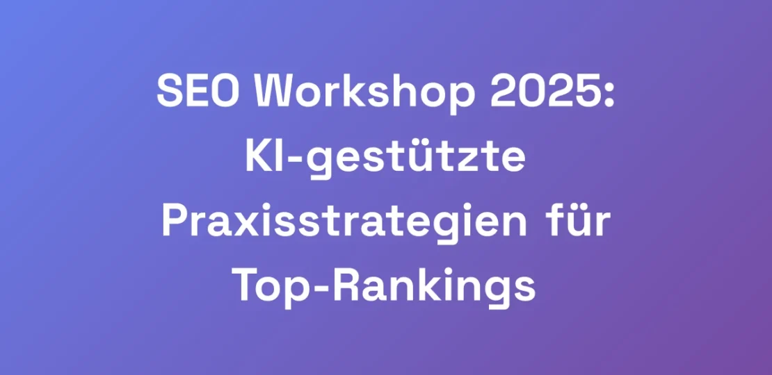 SEO-Workshop-2025-KI-gestutzte-Praxisstrategien-f