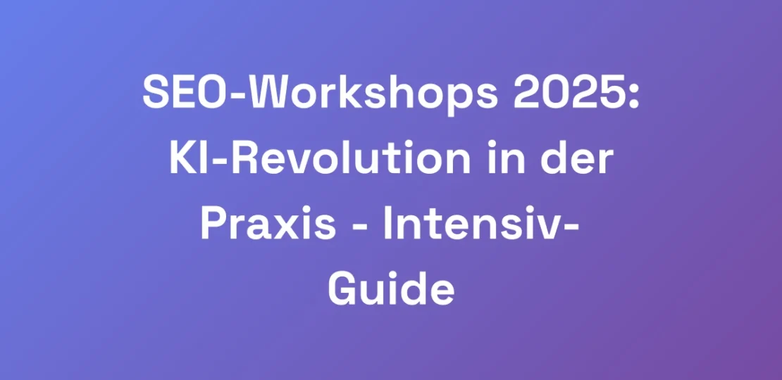 SEO-Workshops-2025-KI-Revolution-in-der-Praxis-