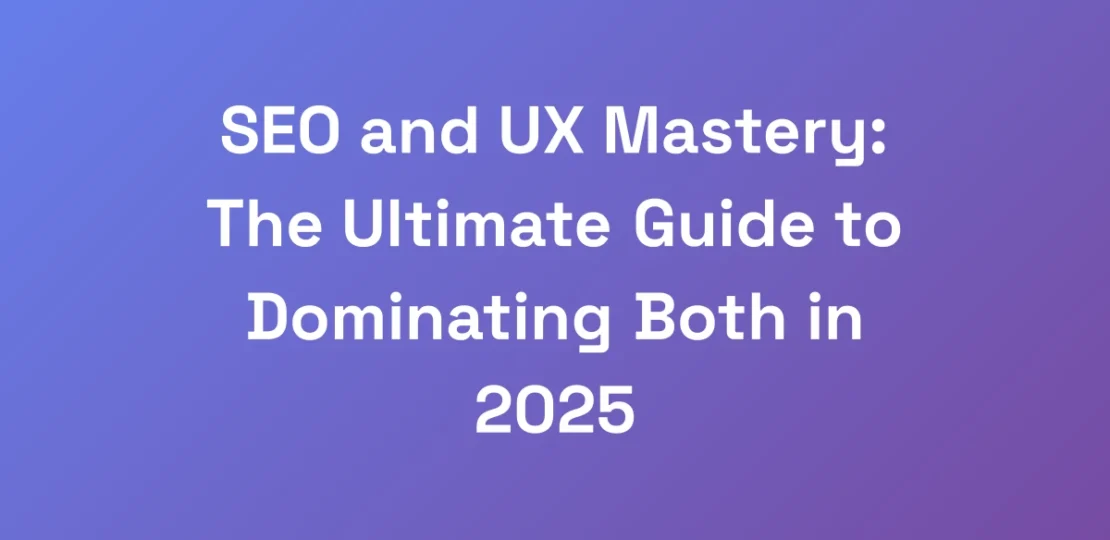 SEO-and-UX-Mastery-The-Ultimate-Guide-to-Dominati