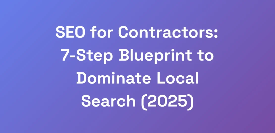 SEO-for-Contractors-7-Step-Blueprint-to-Dominate-