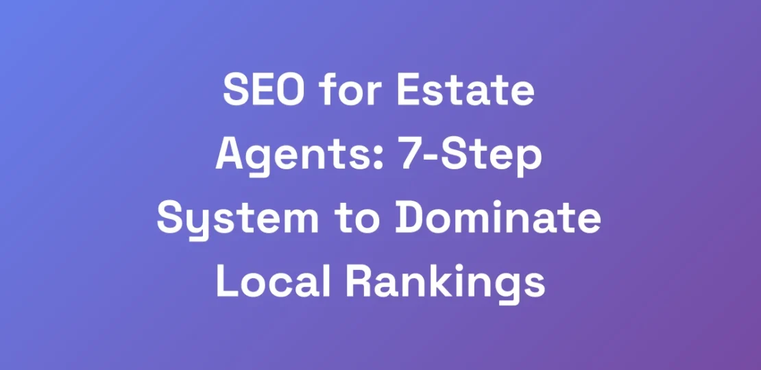SEO-for-Estate-Agents-7-Step-System-to-Dominate-L