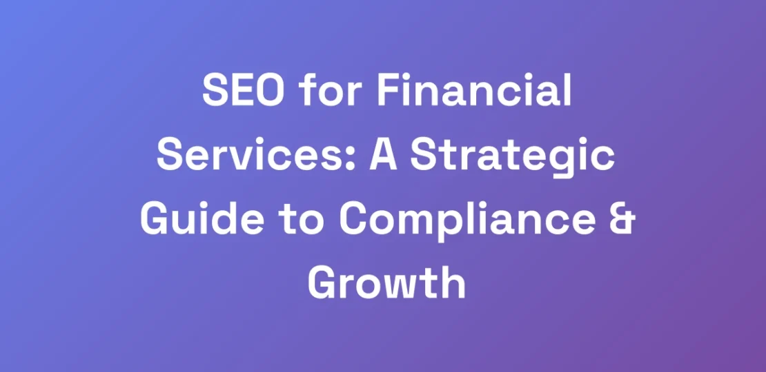 SEO-for-Financial-Services-A-Strategic-Guide-to-C
