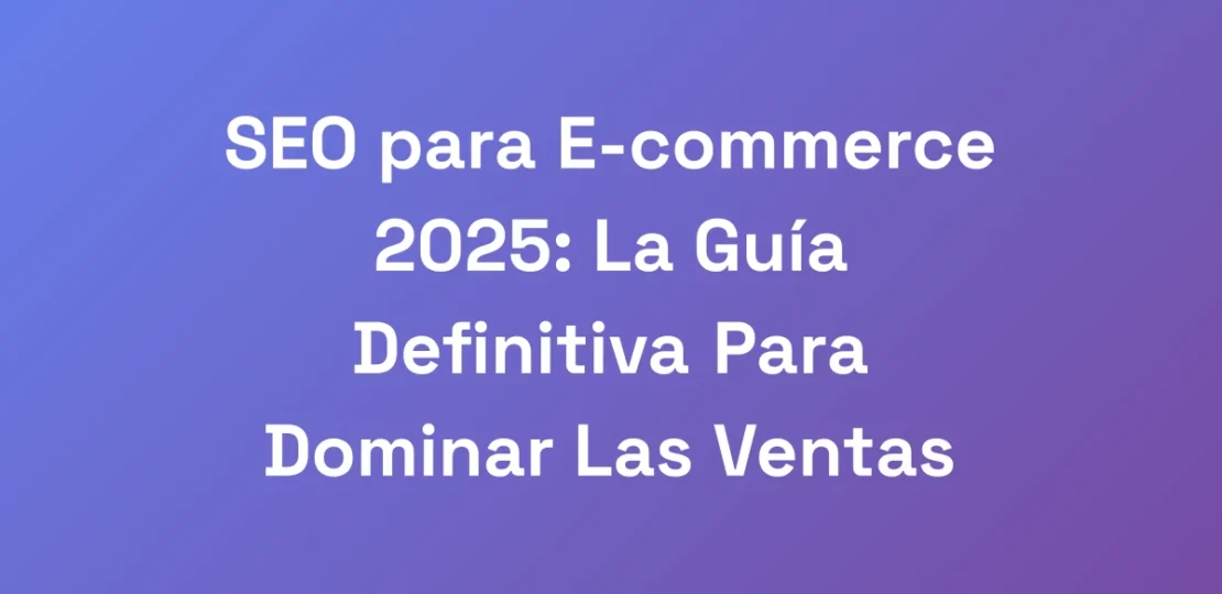 SEO-para-E-commerce-2025-La-Guia-Definitiva-Para-