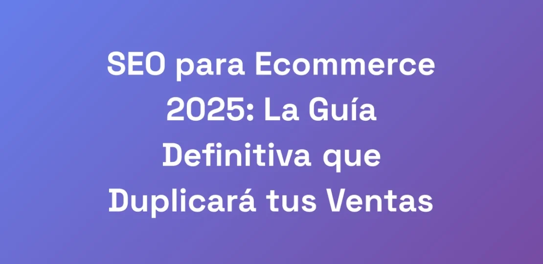 SEO-para-Ecommerce-2025-La-Guia-Definitiva-que-Du