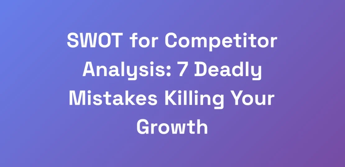 SWOT-for-Competitor-Analysis-7-Deadly-Mistakes-Ki