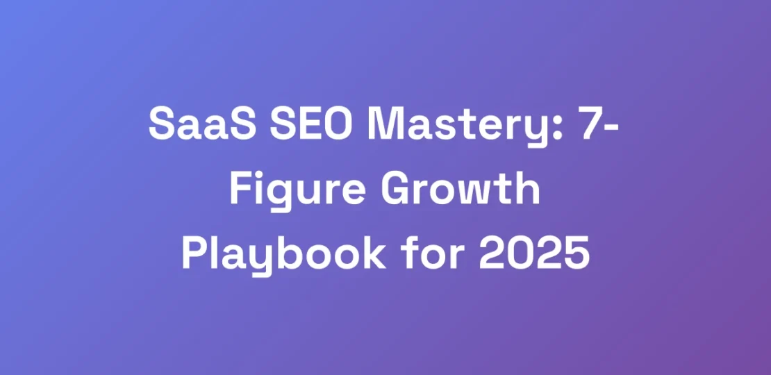 SaaS-SEO-Mastery-7-Figure-Growth-Playbook-for-202