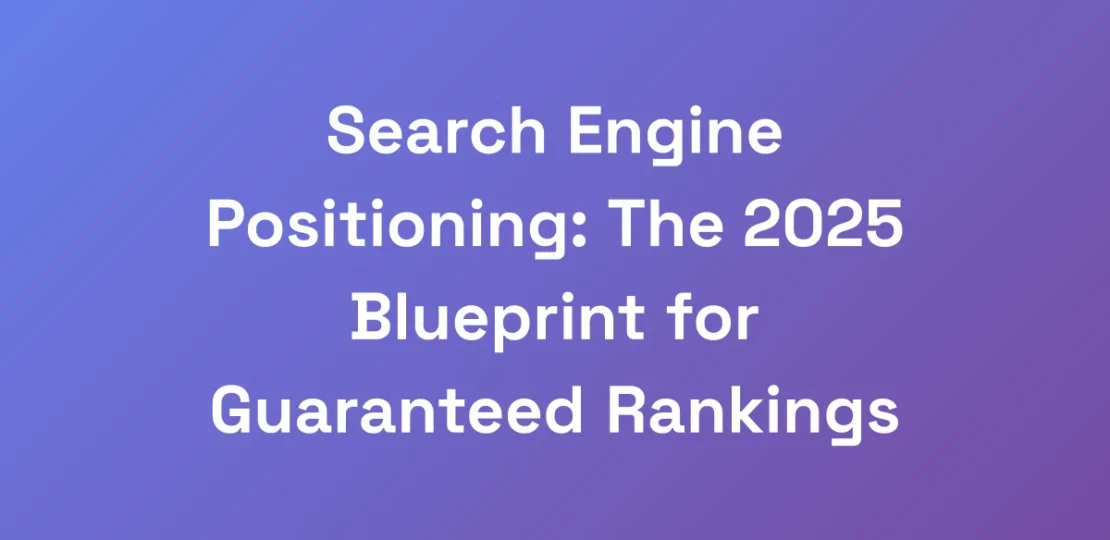 Search-Engine-Positioning-The-2025-Blueprint-for-