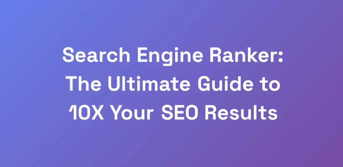 Search-Engine-Ranker-The-Ultimate-Guide-to-10X-Yo
