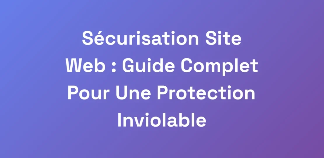 Securisation-Site-Web-Guide-Complet-Pour-Une-Pro