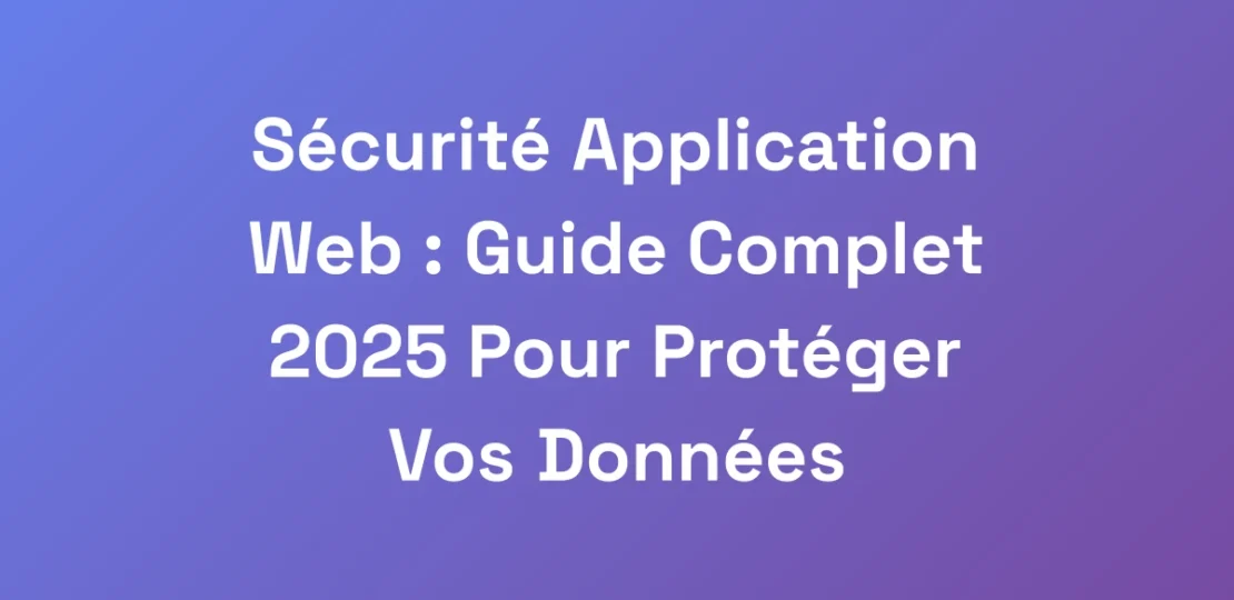 Securite-Application-Web-Guide-Complet-2025-Pour
