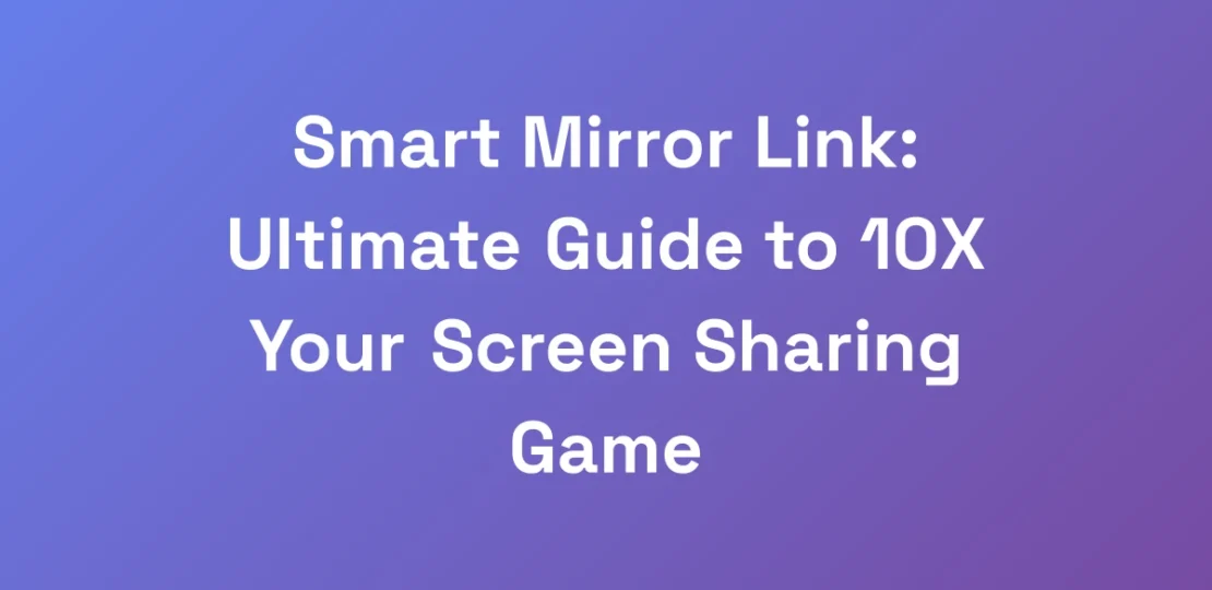 Smart-Mirror-Link-Ultimate-Guide-to-10X-Your-Scre