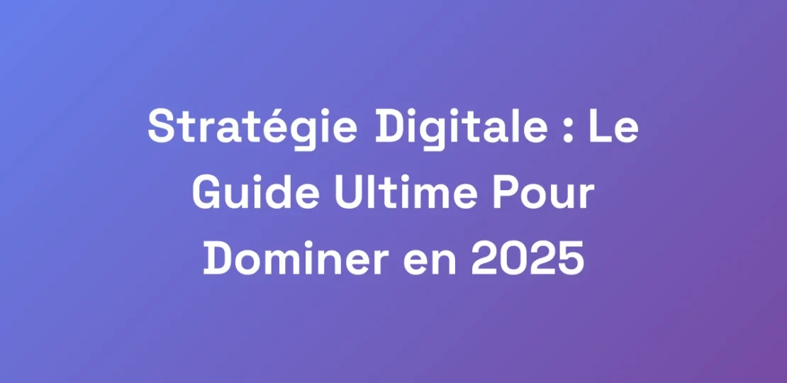 Strategie-Digitale-Le-Guide-Ultime-Pour-Dominer-